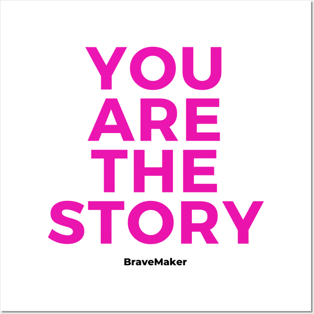 You are the Story (Pink Letters) Wall Art by BraveMaker